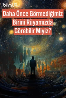 Daha Önce Görmediğimiz Birini Rüyamızda Görebilir Miyiz?