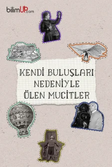 Kendi Buluşları ile Ölen Bilim İnsanları