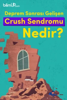 Deprem Sonrası Gelişen Crush Sendromu Nedir?