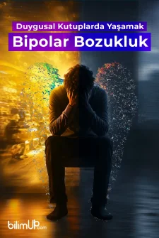 Duygusal Kutuplarda Yaşamak: Bipolar Bozukluk