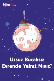 Uçsuz Bucaksız Evrende Yalnız Mıyız?