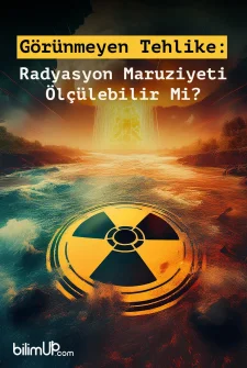 G&ouml;r&uuml;nmeyen Tehlike: Radyasyon Maruziyeti &Ouml;l&ccedil;&uuml;lebilir Mi?