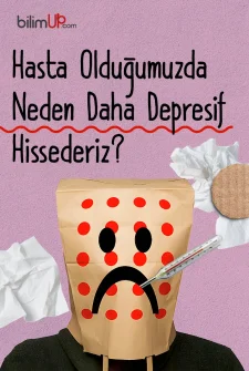 Hasta Olduğumuzda Neden Daha Depresif Hissederiz?