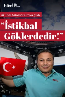 İlk Türk Astronot Uzaya Çıktı, “İstikbal Göklerdedir!”