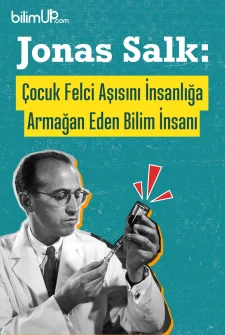 Jonas Salk: Çocuk Felci Aşısını İnsanlığa Armağan Eden Bilim İnsanı