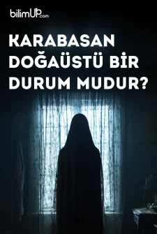 Karabasan Doğaüstü Bir Durum Mudur?