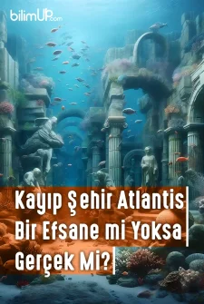 Kayıp Şehir Atlantis Bir Efsane mi Yoksa Gerçek Mi?