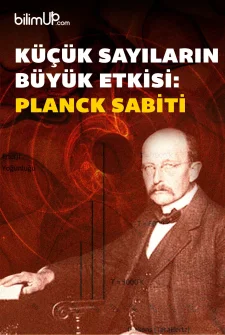 Küçük Sayıların Büyük Etkisi: Planck Sabiti