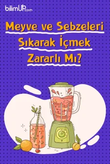 Meyve ve Sebzeleri Sıkarak İçmek Zararlı Mı?