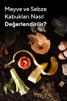 Meyve Sebze Kabukları Nasıl Değerlendirilir?