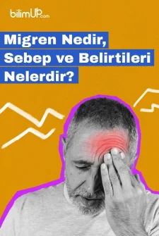 Migren Nedir, Sebep ve Belirtileri Nelerdir?