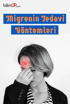 Migren Nedir? Tedavi Yöntemleri Nelerdir?