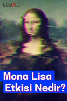 Mona Lisa Etkisi Nedir?