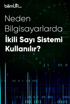 Neden Bilgisayarlarda İkili Sayı Sistemi Kullanılır?