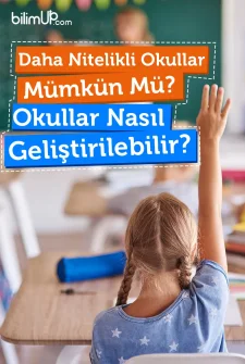 Daha Nitelikli Okullar Mümkün mü? Okullar Nasıl Geliştirilebilir?