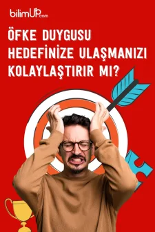 Öfke Duygusu Hedefinize Ulaşmanızı Kolaylaştırır Mı?