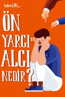 Önyargı Ve Algı Nedir? Önyargının Nedenleri