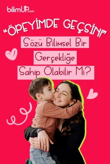 “Öpeyim De Geçsin!” Sözü Bilimsel Bir Gerçekliğe Sahip Olabilir Mi?