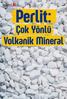 Perlit: Çok Yönlü Volkanik Mineral