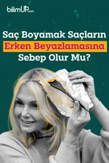 Saç Boyamak Saçların Daha Erken Beyazlamasına Sebep Olur Mu?
