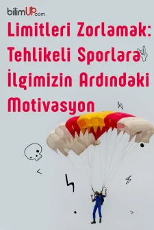 Limitleri Zorlamak: Tehlikeli Sporlara İlgimizin Ardındaki Motivasyon