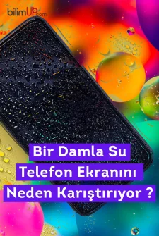 Bir Damla Su Telefon Ekranını  Neden Karıştırıyor?