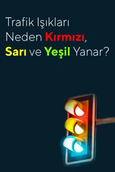 Trafik Işıkları Neden Kırmızı Sarı ve Yeşil Yanar