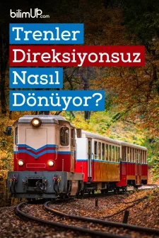 Trenler direksiyonsuz nasıl dönüyor?