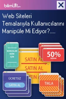 Web Siteleri Temalarıyla Kullanıcılarını Manipüle Mi Ediyor?