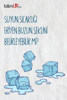 Suyun Sıcaklığı Eriyen Buzun Şeklini Belirleyebilir Mi?