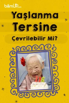 Yaşlanma Tersine Çevrilebilir mi?