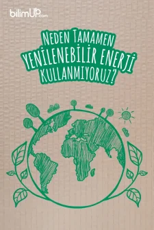 Neden Tamamen Yenilenebilir Enerji Kullanmıyoruz?