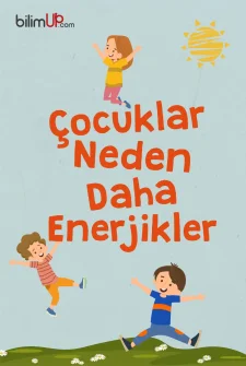 Çocuklar Neden Daha Enerjiktir?
