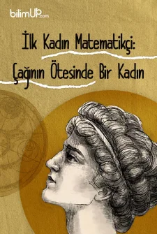 İlk Kadın Matematikçi: Çağının Ötesinde Bir Kadın