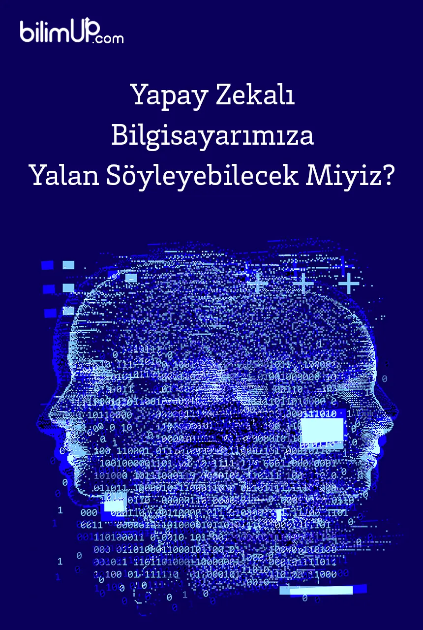 Yapay Zekalı Bilgisayarımıza Yalan Söyleyebilecek Miyiz?