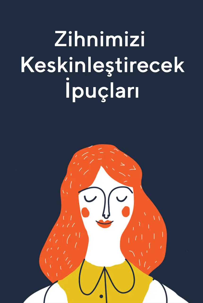 Zihninizi Keskinleştirecek İpuçları