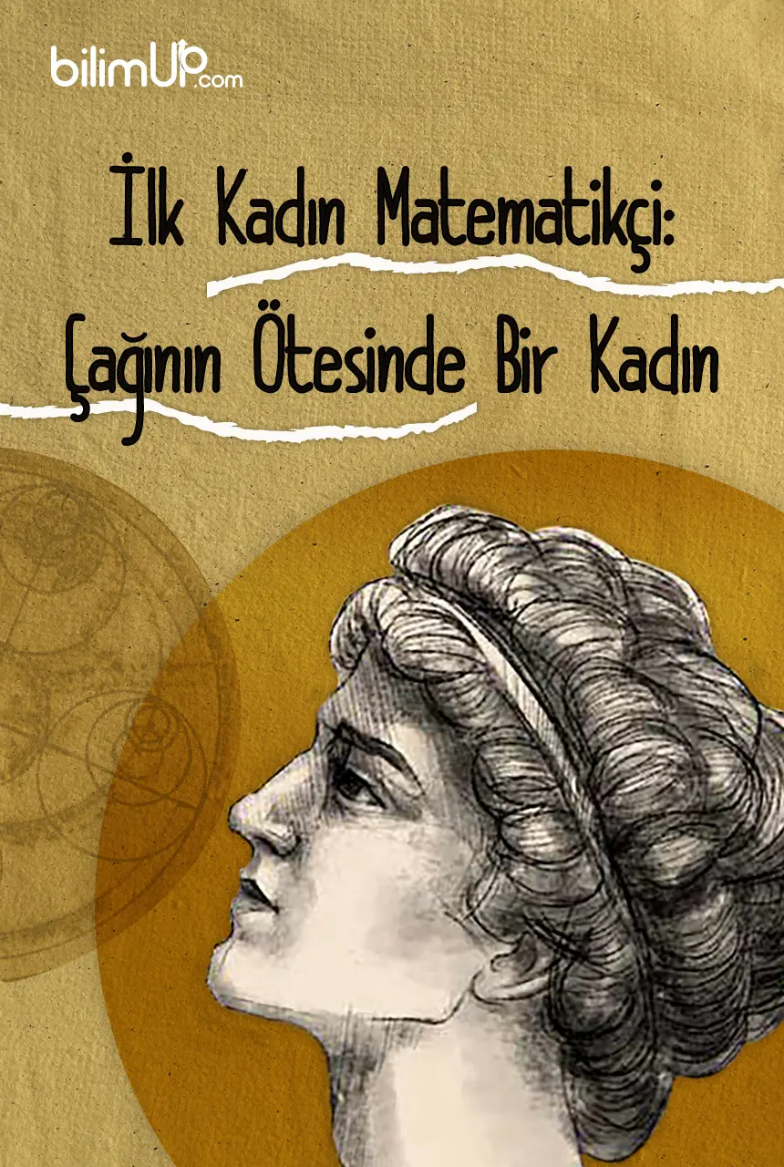 İlk Kadın Matematikçi: Çağının Ötesinde Bir Kadın